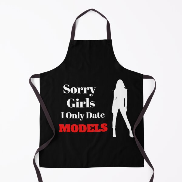 Item preview, Sorry Girls I Only Date Models designed and sold by Mystichaze.