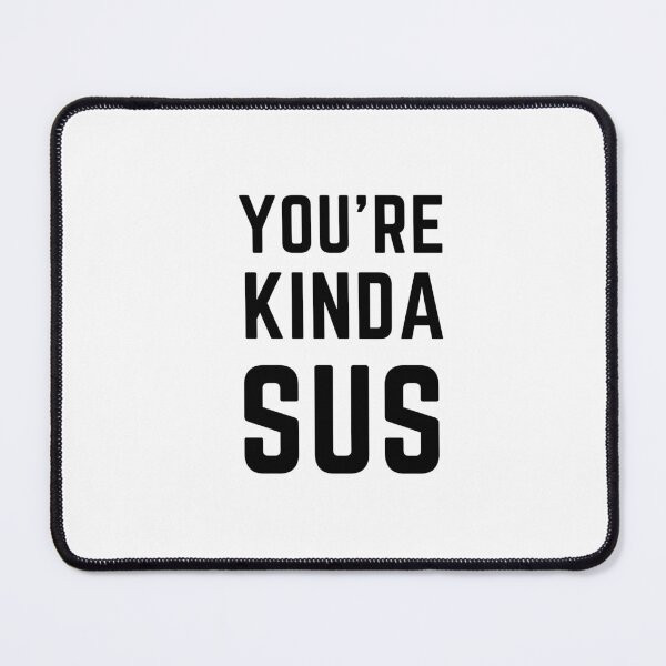 Item preview, Youre Kinda Sus designed and sold by LivingTheDream7.