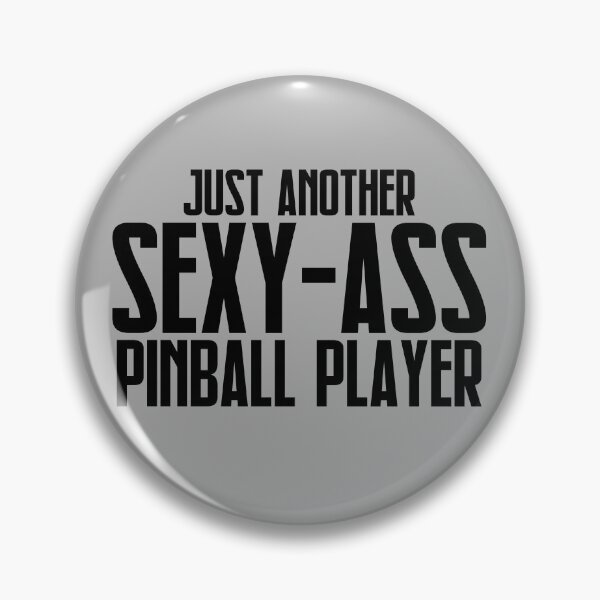 Item preview, Just Another Sexy Pinball Player designed and sold by Bornint Designs.