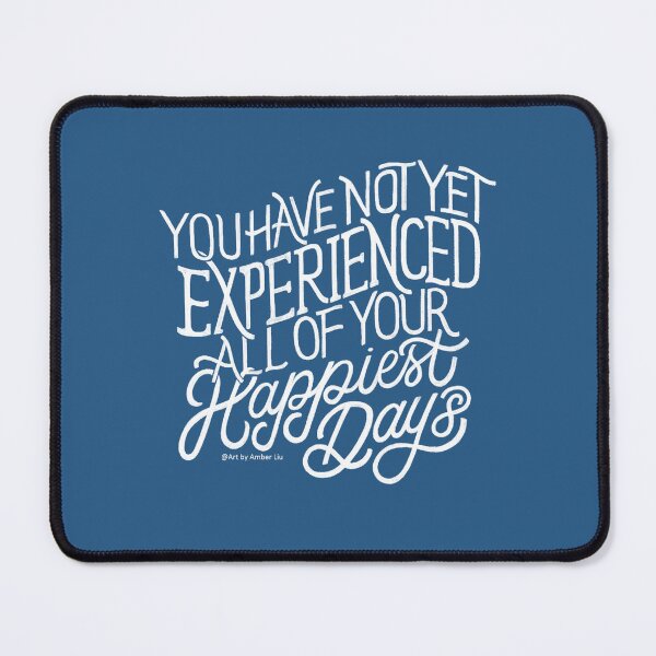 Item preview, You Have Not Yet Experienced All of Your Happiest Days Quote Inspiration Art Illustration Typography Design Hopeful Love Peace designed and sold by Amber  Liu.