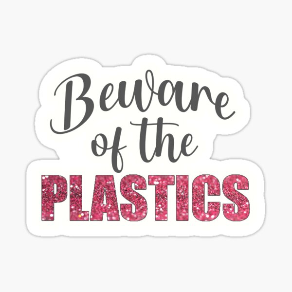 Mean Girls Beware of the Plastics Vinyl Waterproof Stickers – Reverie Goods  & Gifts