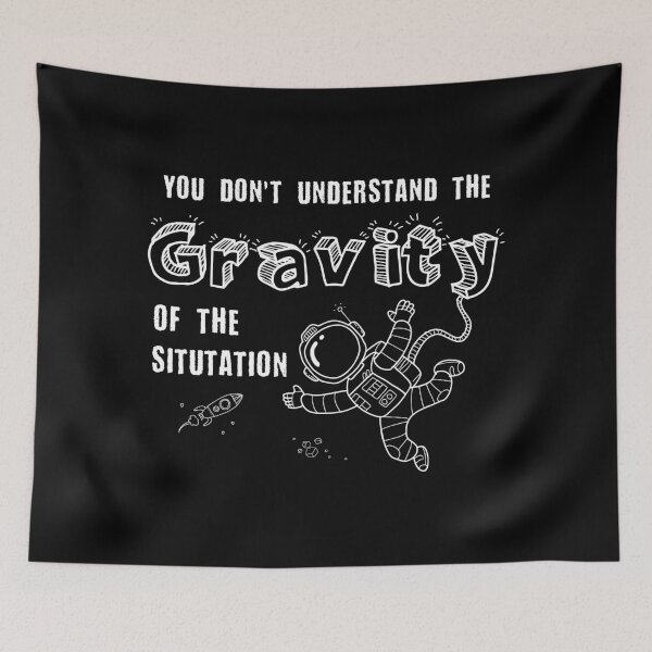 Item preview, You Don't Understand the Gravity of the Situation - Space Science Tee designed and sold by pixeptional.