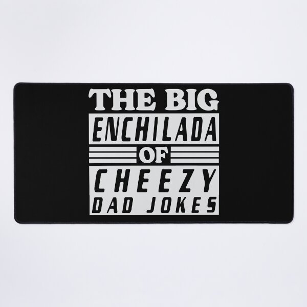 Item preview, THE BIG ENCHILADA OF CHEEZY DAD JOKES | WHITE designed and sold by saltyteesandco.
