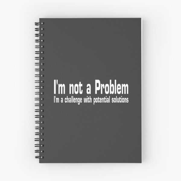 Item preview, I'm not a problem, I'm a challenge with potential solutions designed and sold by Era-of-Traveler.