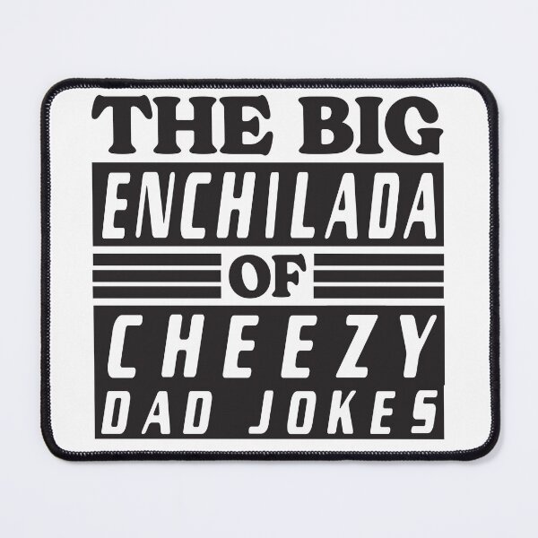 Item preview, THE BIG ENCHILADA OF CHEEZY DAD JOKES | BLACK designed and sold by saltyteesandco.