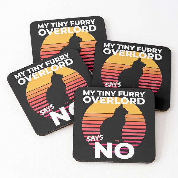 Item preview, MY Tiny Furry Overlord Says NO designed and sold by McThingummy.