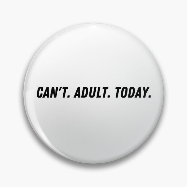 Item preview, Cant. Adult. Today. designed and sold by LivingTheDream7.