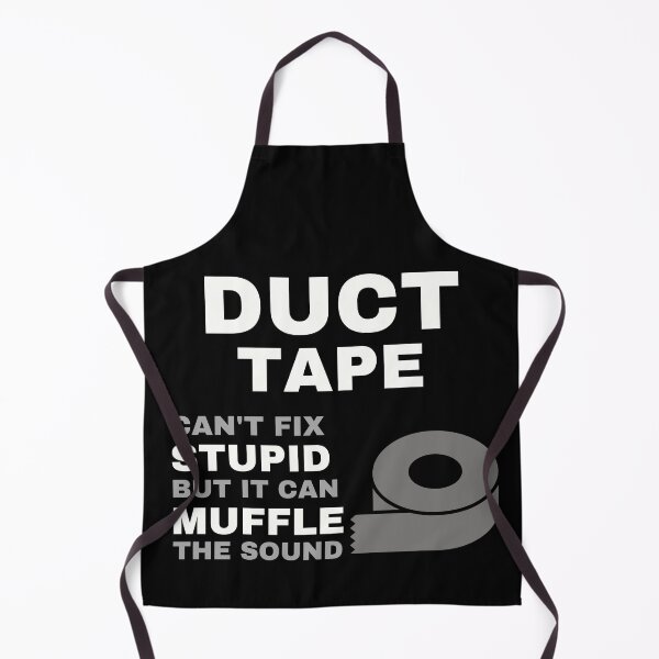 Item preview, Duct Tape Can't Fix Stupid But It Can Muffle The Sound designed and sold by Kwoss.