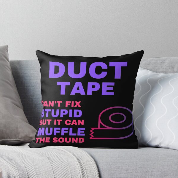 Item preview, Duct Tape Can't Fix Stupid But It Can Muffle The Sound designed and sold by Kwoss.