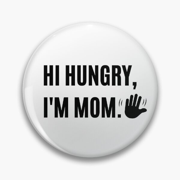 Item preview, Hi Hungry, Im Mom. Waving Hand designed and sold by LivingTheDream7.