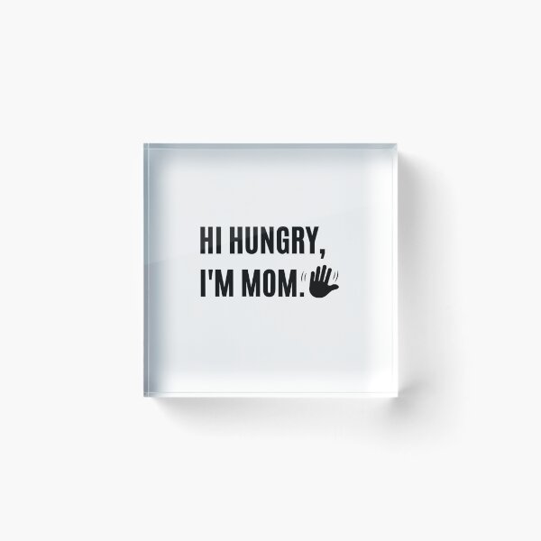 Item preview, Hi Hungry, Im Mom. Waving Hand designed and sold by LivingTheDream7.