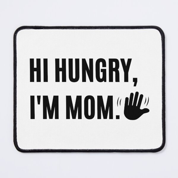 Item preview, Hi Hungry, Im Mom. Waving Hand designed and sold by LivingTheDream7.