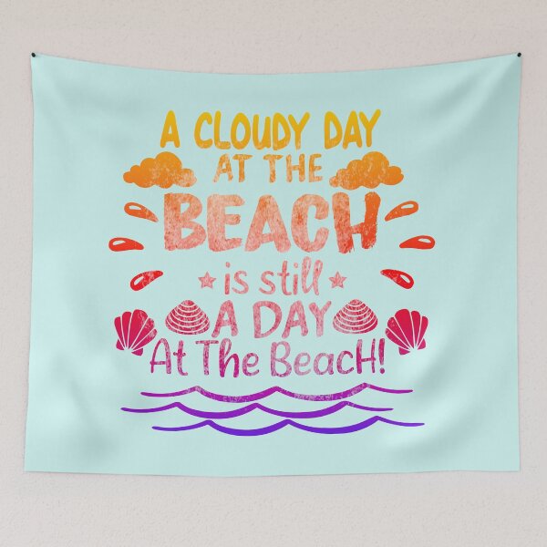Item preview, A Cloudy Day At the Beach Is Still A Day At the Beach. designed and sold by CristalleLisa.