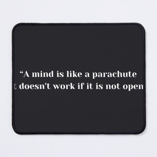 Item preview, “A mind is like a parachute. It doesn't work if it is not open.” designed and sold by NomadMessenger.