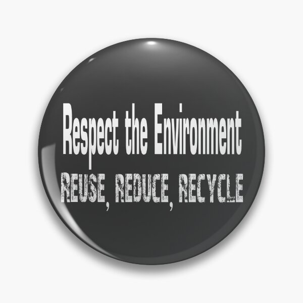 Item preview, Reuse, reduce, recycle: Respect the environment. designed and sold by Era-of-Traveler.