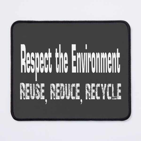 Item preview, Reuse, reduce, recycle: Respect the environment. designed and sold by Era-of-Traveler.
