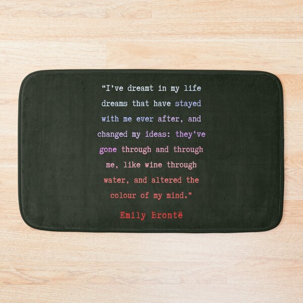 Item preview, Emily Brontë quote: I have dreamt in my life, dreams that have stayed with me ever after, designed and sold by artbleed.