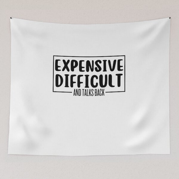 Item preview, expensive difficult and talks back designed and sold by TThousand.