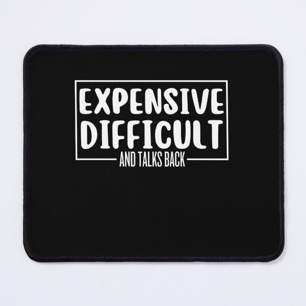 Item preview, expensive difficult and talks back designed and sold by TThousand.