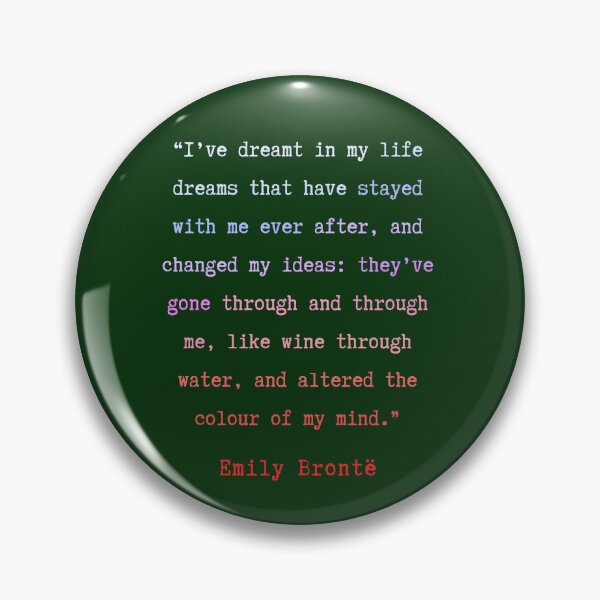 Item preview, Emily Brontë quote: I have dreamt in my life, dreams that have stayed with me ever after, designed and sold by artbleed.