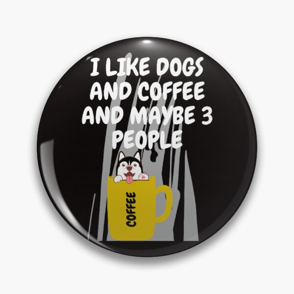 Item preview, I LIKE DOG AND COFFEE AND MAYBE 3 PEOPLE designed and sold by LOUCAS6.