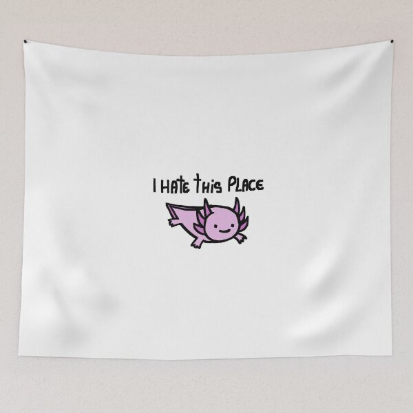Item preview, axolotl hates this place designed and sold by badri2.