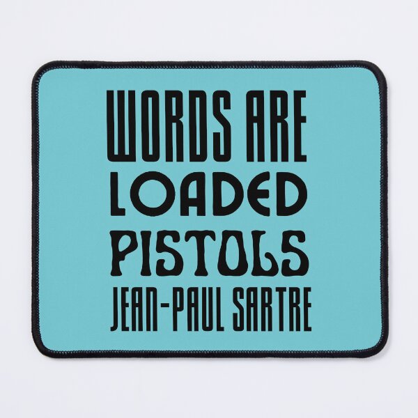 Item preview, Sartre quote: Words are loaded pistols. designed and sold by artbleed.