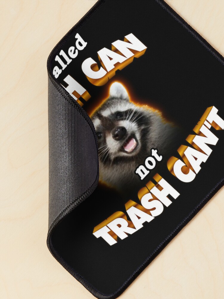 it's trash CAN not trash CAN'T wholesome cute raccoon meme Mouse Pad for  Sale by snazzyseagull