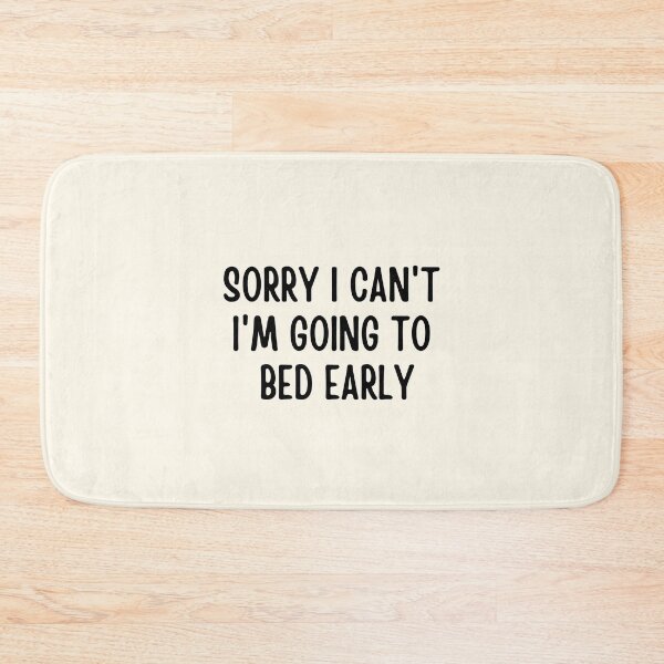 Item preview, Sorry I Can't I'm Going To Bed Early designed and sold by FunnyFactDesign.