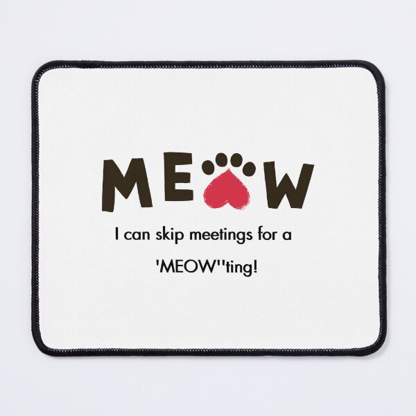 Item preview, The Meow Cat Quote - 'Meow'ting! designed and sold by DesignsCreative.