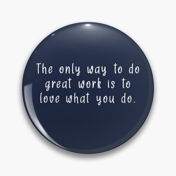Item preview, The only way to do great work is to love what you do designed and sold by NaNaSpaceStore.