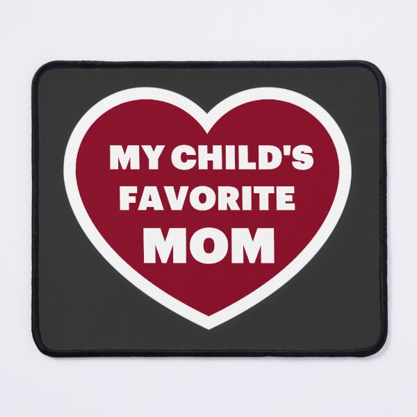 Item preview, my child's favorite mom designed and sold by RatFarm.