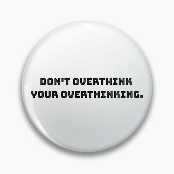 Item preview, Don't overthink your overthinking. designed and sold by alyshajones.