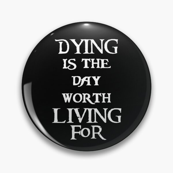 Item preview, Dying is the day worth living for designed and sold by Xiye7.