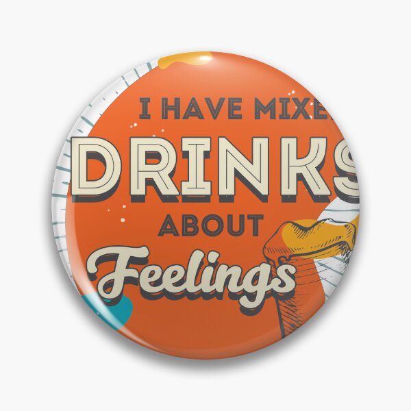 Item preview, I Have Mixed Drinks About Feelings designed and sold by CraftedWithLove.