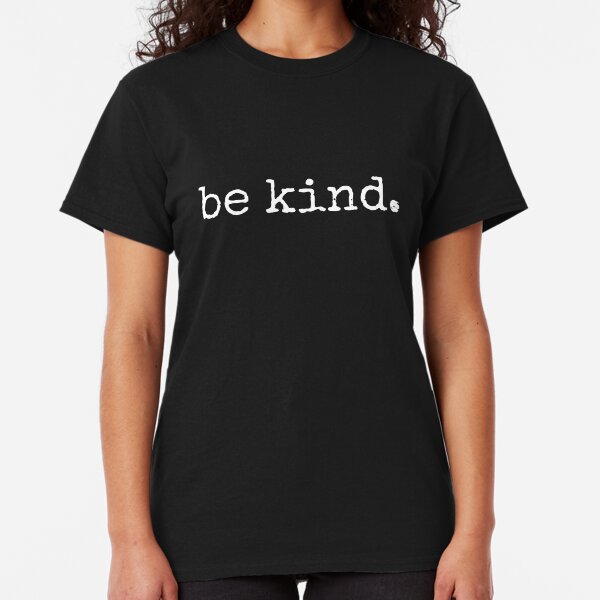 BE KIND MINIMALIST DESIGN Classic T-Shirt