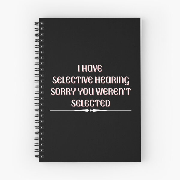 Item preview, Funny I Have Selective Hearing Sorry You Weren't Selected designed and sold by MagicSD Designs.