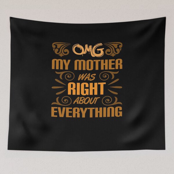 Item preview, OMG, My mother was right about everything – Mother’s Day t-shirt design - Sticker redbubble designed and sold by bluehatgraphics.