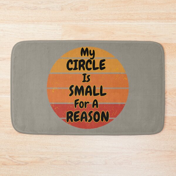 Item preview, My CIRCLE  Is  SMALL For A  REASON designed and sold by ArtisShops.