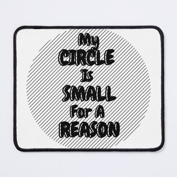 Item preview, Copy of My CIRCLE Is SMALL For A REASON designed and sold by ArtisShops.