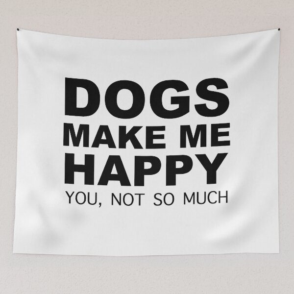 Item preview, dogs make me happy you not so much designed and sold by Desibeau.