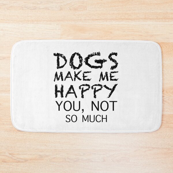 Item preview, Dogs make me happy you not so much designed and sold by Desibeau.