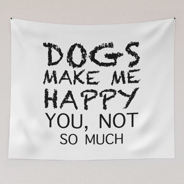 Item preview, Dogs make me happy you not so much designed and sold by Desibeau.