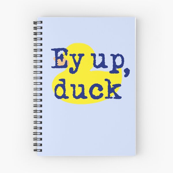 Item preview, Ey up, duck! Yorkshire Derbyshire northern English dialect designed and sold by incurablehippie.