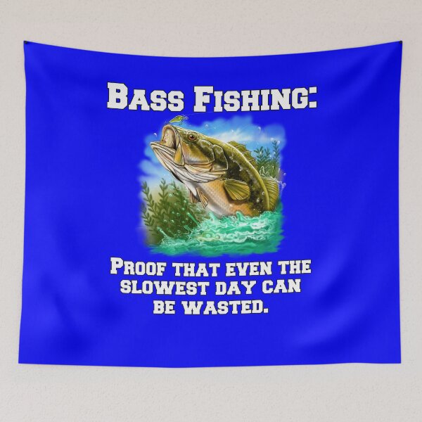 Item preview, Bass Fishing: Proof That Even The Slowest Day Can Be Wasted designed and sold by fantasticdesign.