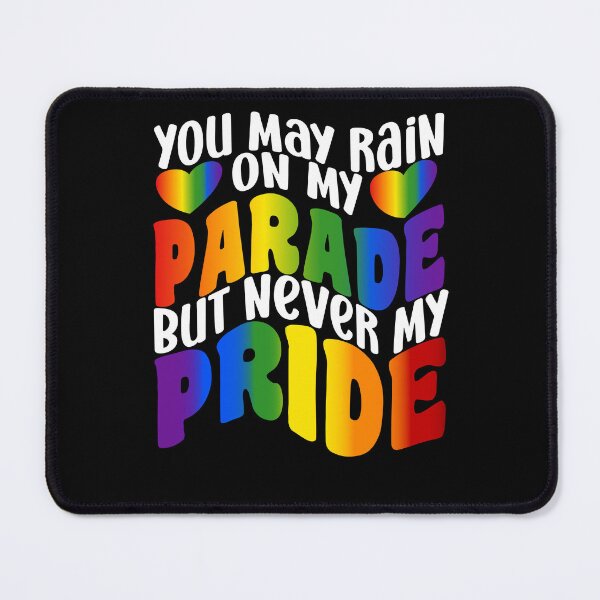 Item preview, Rain On My Parade But Never My Pride Rainbow Gay Pride designed and sold by DPlumDesign.
