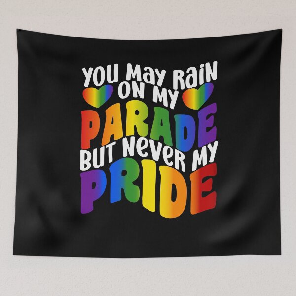 Item preview, Rain On My Parade But Never My Pride Rainbow Gay Pride designed and sold by DPlumDesign.