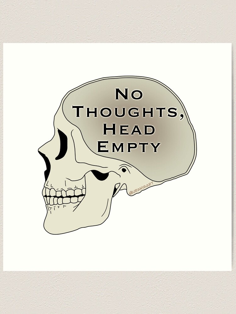 Skeleton Head “No thoughts, head empty” Art Print for Sale by UranyaArt