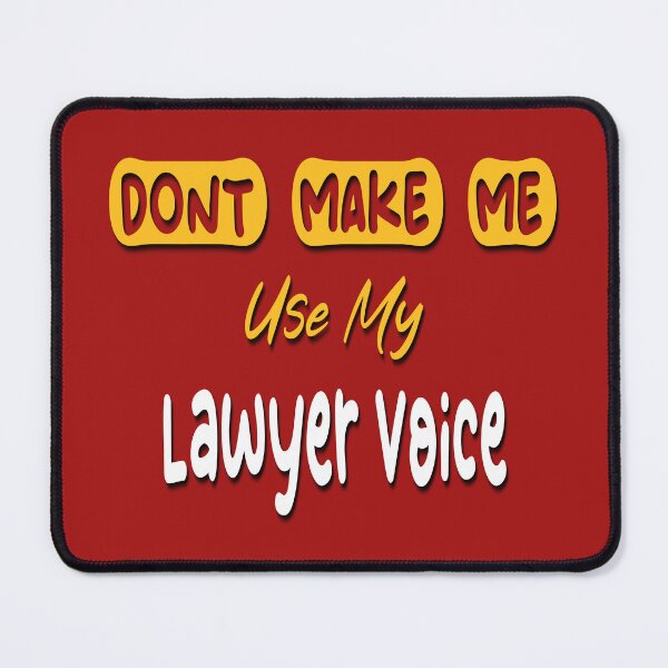 Item preview, Dont Make Me Use My Lawyer Voice designed and sold by Lyesink.