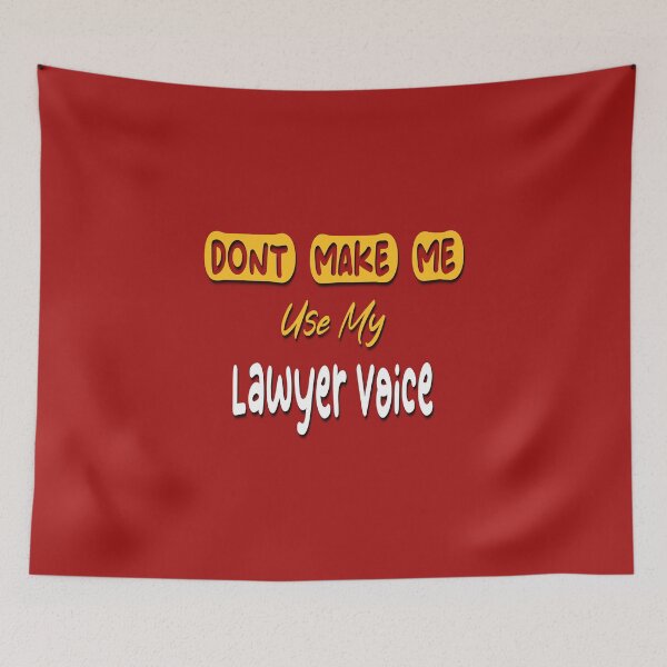 Item preview, Dont Make Me Use My Lawyer Voice designed and sold by Lyesink.